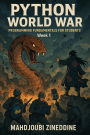 Python World War : Programming Fundamentals For Students (Python World war : programming Fundamentals series, #1)