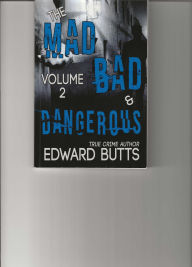 Title: The Mad, Bad & Dangerous: Volume II, Author: Edward Butts