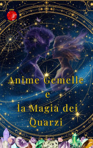 Title: Anime Gemelle e la Magia dei Quarzi, Author: Alina Rubi