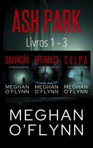 Free download ebooks for j2ee Ash Park: Livros 1 - 3 (Ash Park (Portuguese)) by Meghan O'Flynn