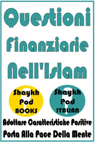 Title: Questioni Finanziarie Nell'Islam, Author: ShaykhPod Italian