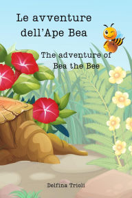 Title: Le avventure dell'Ape Bea - The adventures of Bea the Bee, Author: Delfina Trioli