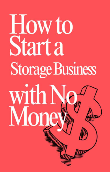 How to Start a Storage Business with No Money