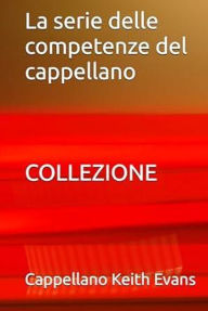 Title: La serie delle competenze del cappellano COLLEZIONE, Author: Chaplain Keith Evans