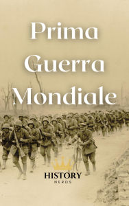 Title: Prima Guerra Mondiale (Le Grandi Guerre del Mondo, #1), Author: History Nerds