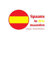 Title: Spaans in drie maanden (Latijns-Amerika), Author: Milou de Klerk