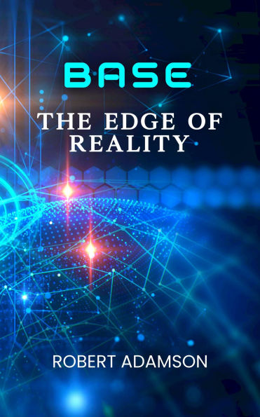BASE: The Edge of Reality