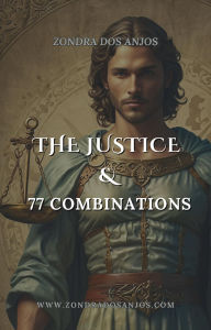 Title: Justice and 77 Tarot Combinations (Tarot Card Combinations, #11), Author: Zondra dos Anjos