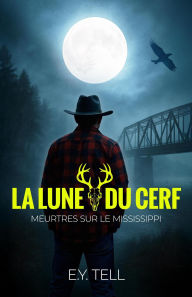 Title: La Lune du cerf (Meurtres sur le Mississippi, #1), Author: EY Tell
