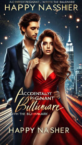 Title: Accidentally pregnant by a Billionaire, Author: Happy Nashier