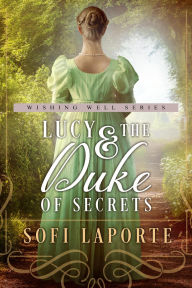 Lucy and the Duke of Secrets (The Wishing Well Series, #1)