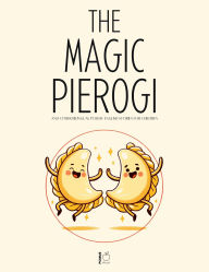 Title: The Magic Pierogi And Other Bilingual Polish-English Stories For Children, Author: Pomme Bilingual