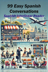 Title: 99 Easy Spanish Conversations (Spanish Graded Readers), Author: Brian Smith