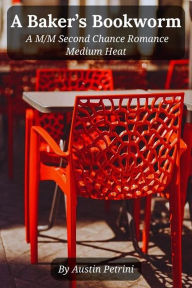 Title: A Baker's Bookworm Medium Heat (Second Chances in Oakstown Medium Heat, #1), Author: Austin Petrini