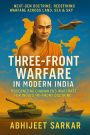 Three-Front Warfare in Modern India: Modernizing Chanakya's Warcraft for India's Tri-Front Doctrine