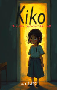 Title: Kiko, Author: S.Y. TURNER