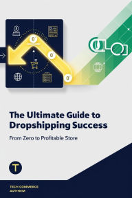 Title: The Ultimate Guide to Dropshipping Success_ From Zero to Profitable Store, Author: DR X