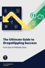 The Ultimate Guide to Dropshipping Success_ From Zero to Profitable Store