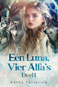 Title: Eén Luna, Vier Alfa's Deel 1, Author: Kathy Tallarico