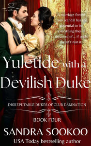 Title: Yuletide with a Devilish Duke (Disreputable Dukes of Club Damnation, #4), Author: Sandra Sookoo
