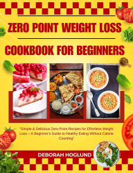 Title: Zero Point Weight Loss Cookbook For Beginners, Author: Deborah Hoglund