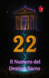 Title: 22 Il Numero del Destino Sacro, Author: Alina Rubi