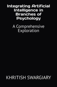 Title: Integrating Artificial Intelligence in Branches of Psychology, Author: KHRITISH SWARGIARY