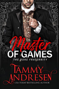 Title: Master of Games (The Duke Fraternity, #3), Author: Tammy Andresen