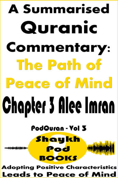 A Summarised Quranic Commentary: The Path of Peace of Mind - Chapter 3 Alee Imran