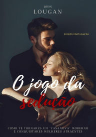 Title: O jogo da sedução: como te tornares um 