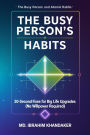 The Busy Person's Atomic Habits: 30-Second Fixes for Big Life Upgrades (No Willpower Required)