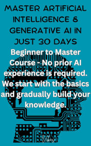 Title: Master Artificial Intelligence & Generative AI in just 30 Days - Beginner to Master Course - No prior AI experience is required. We start with the basics and gradually build your knowledge. (Master AI, #1), Author: Vikas Wadhwa
