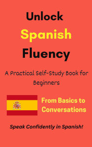 Title: Unlock Spanish Fluency, Author: Aimsea Luks