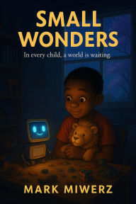 Title: Small Wonders, Author: Mark Miwerz