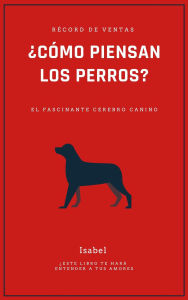 Title: ¿Cómo piensan los perros?, Author: Isabel