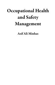 Title: Occupational Health and Safety Management, Author: Asif Ali Minhas