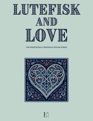 Title: Lutefisk and Love And Other Bilingual Norwegian-English Stories, Author: Pomme Bilingual