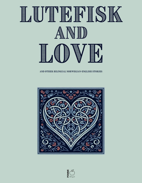 Lutefisk and Love And Other Bilingual Norwegian-English Stories