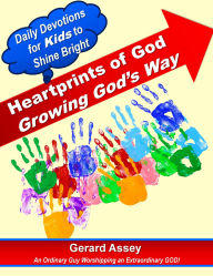 Title: Heartprints of God Growing God's Way Daily Devotions for Kids to Shine Bright, Author: GERARD ASSEY