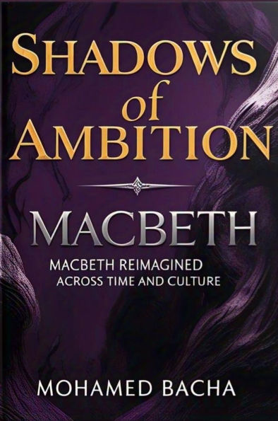 Shadows of Ambition: Macbeth Reimagined Across Time and Culture