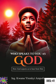 Title: Who Speaks to You as God: How God Expects us to Hear From Him (December 8 Spiritual Liberation Series, #41), Author: Prince Karpos