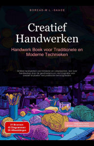 Title: Creatief Handwerken: Handwerk Boek voor Traditionele en Moderne Technieken, Author: Boreas Nl. M. L. Saage