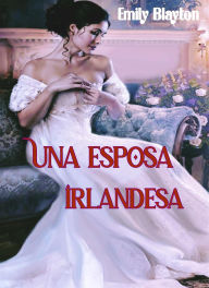 Title: Una esposa irlandesa (Kavanagh, #1), Author: Emily Blayton