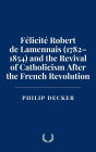 Félicité Robert de Lamennais (1782-1854) and the Revival of Catholicism After the French Revolution