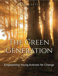 Title: The Green Generation: Empowering Young Activists for Change, Author: Emily Carter
