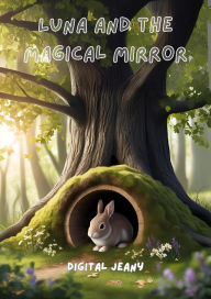 Title: Luna And The Magical Mirror (Little Life Lessons, #7), Author: digital Jeany