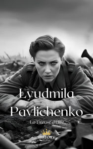 Title: Lyudmila Pavlichenko : La Tireuse d'Élite (Les Guerrières, #9), Author: History Nerds