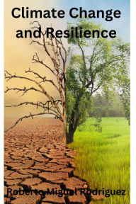 Title: Climate Change and Resilience, Author: Roberto Miguel Rodriguez