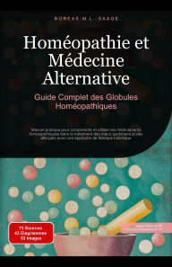 Title: Homéopathie et Médecine Alternative: Guide Complet des Globules Homéopathiques (Homéopathie (FR), #1), Author: Boreas M. L. Saage - Français