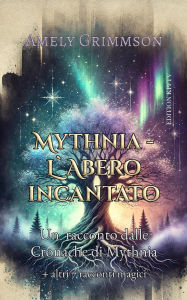 Title: Mythnia: L'albero incantato (Light and Shadow - Legends of Mythnia, #0), Author: AMELY GRIMMSON